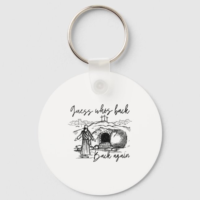 Guess Whos Back Back Again Christian Jesus Easter  Key Ring (Front)