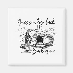 Guess Whos Back Back Again Christian Jesus Easter Magnet