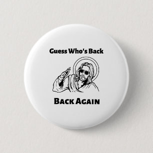 Guess Whos Back Back Again Christian Jesus Happy E 6 Cm Round Badge