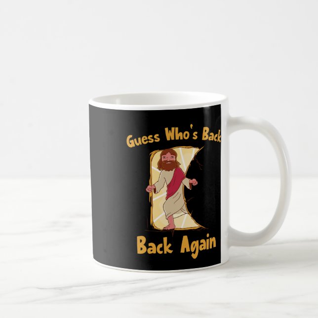Guess Who's Back Back Again Happy Easter! Jesus Ch Coffee Mug (Right)