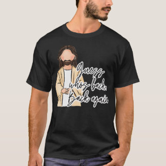 Guess Who'S Back Back Again Happy Easter Jesus Chr T-Shirt