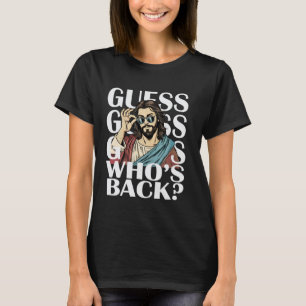 Guess Whos Back Jesus Easter Tee Religious Catholi