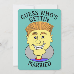 GUESS WHO'S GETTIN MARRIED -  INVITATION