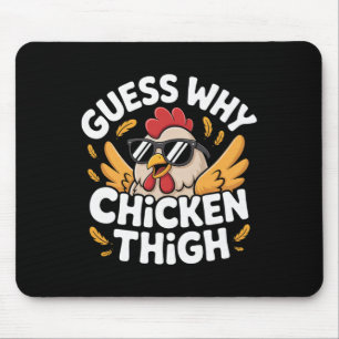 Guess Why Chicken Thigh Poultry Joke Food ------- Mouse Pad