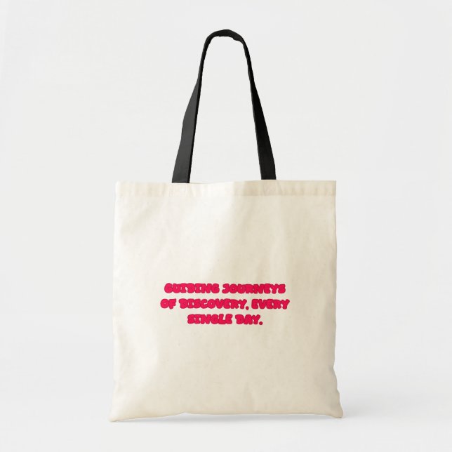 Guiding Journeys Of Discovery Every Day Educator Tote Bag (Front)