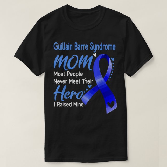 Guillain Barre Syndrome Mum most peole never meet  T-Shirt (Design Front)