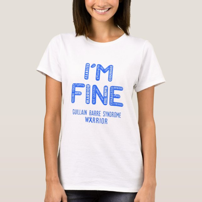 Guillain Barre Syndrome Warrior - I AM FINE T-Shirt (Front)