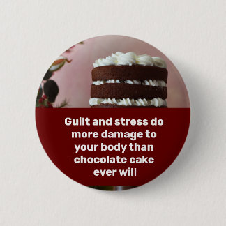 Guilt and stress do more damage 6 cm round badge