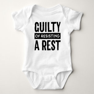 Guilty of Resisting a Rest Infant Shirt