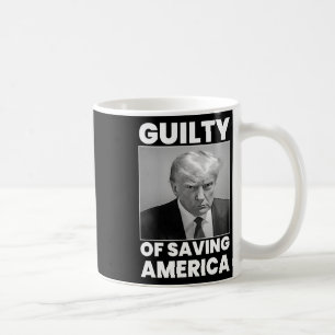 Guilty Of Saving America Coffee Mug