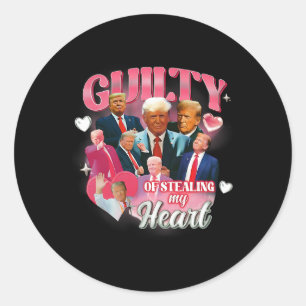 Guilty Of Stealing My Heart Funny Valentine Trump Classic Round Sticker