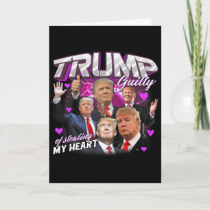 Guilty Of Stealing My Heart Pink Trump Trump Girl  Card