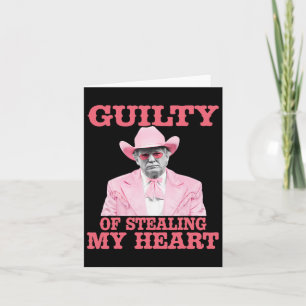 Guilty Of Stealing My Heart Trump Is My Valentine  Card