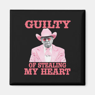 Guilty Of Stealing My Heart Trump Is My Valentine Magnet