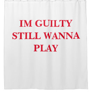 GUILTY Shower Curtain