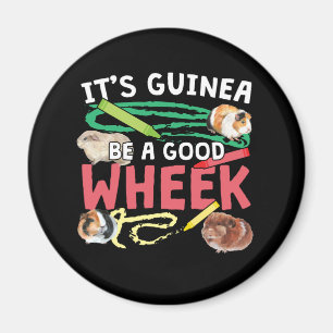Guinea Be a Good Wheek -Guinea Pig Pun Magnet