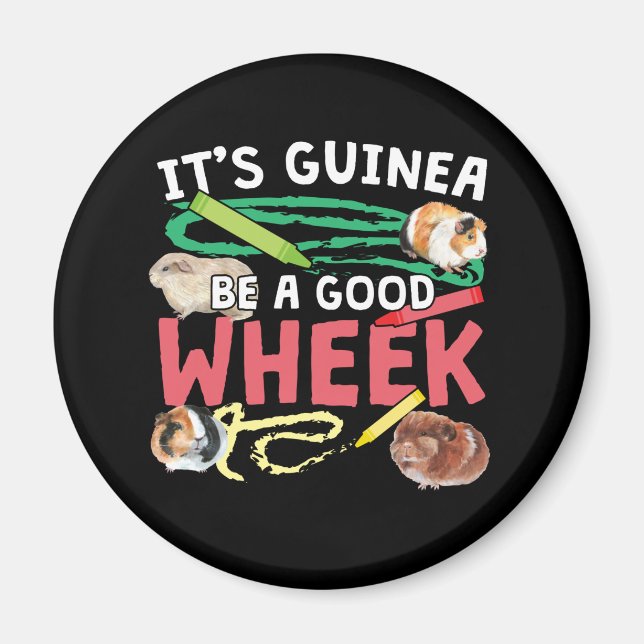 Guinea Be a Good Wheek -Guinea Pig Pun Magnet (Front)