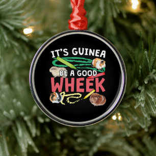 Guinea Be a Good Wheek -Guinea Pig Pun Metal Ornament