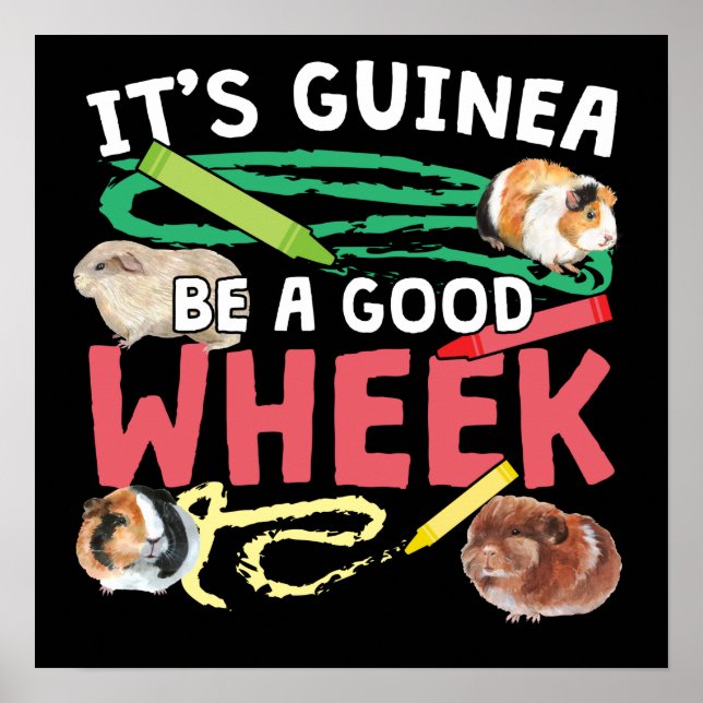Guinea Be a Good Wheek -Guinea Pig Pun Poster (Front)