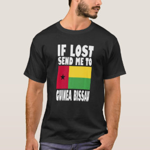 Guinea Bissau Flag Design If lost send me to Guin T-Shirt