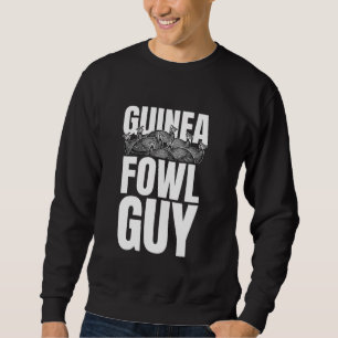 Guinea Fowl Chicken Bird Guy Sweatshirt