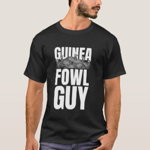 Guinea Fowl Chicken Bird Guy T-Shirt