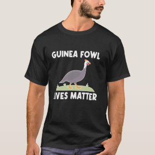 Guinea Fowl Chicken Bird Lives Matter T-Shirt