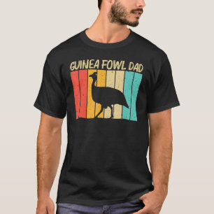 Guinea Fowl For Dad Father Guinea Hen Poultry T-Shirt