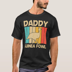 Guinea Fowl For Men Dad Bird Chicken Farm T-Shirt