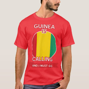 Guinea Is Calling And I Must Go  Proud Guinean  T-Shirt