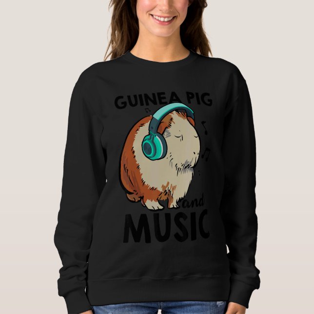 Guinea Pig And Music Animal Lover Pet Owner Guine  Sweatshirt (Front)