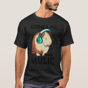 Guinea Pig And Music Animal Lover Pet Owner Guine  T-Shirt
