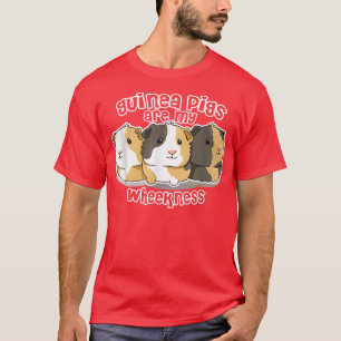 Guinea pig are my wheekness Quote for a Guinea Pig T-Shirt
