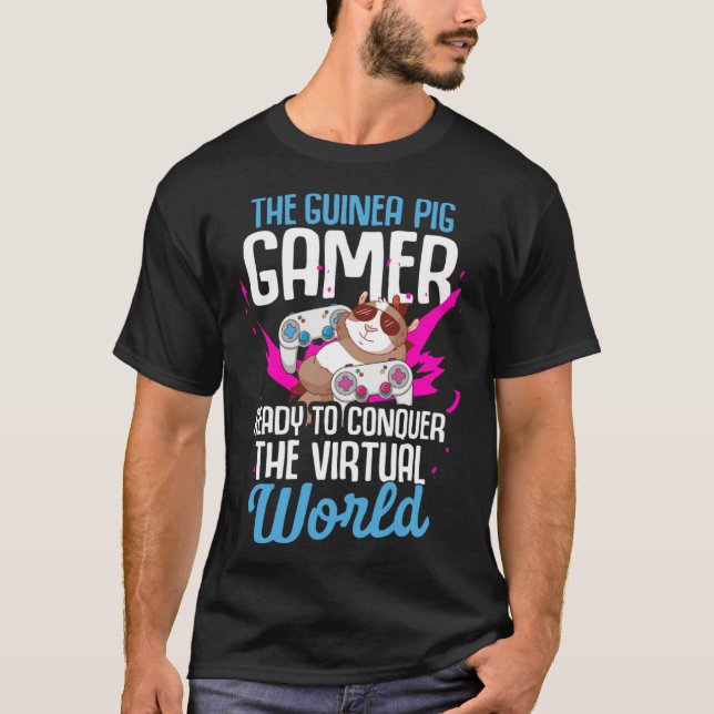 Guinea Pig  Gamer Ready to Conquer the Virtual Wor T-Shirt (Front)