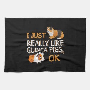 Guinea Pig I Just Really Like Guinea Pigs Ok Tea Towel