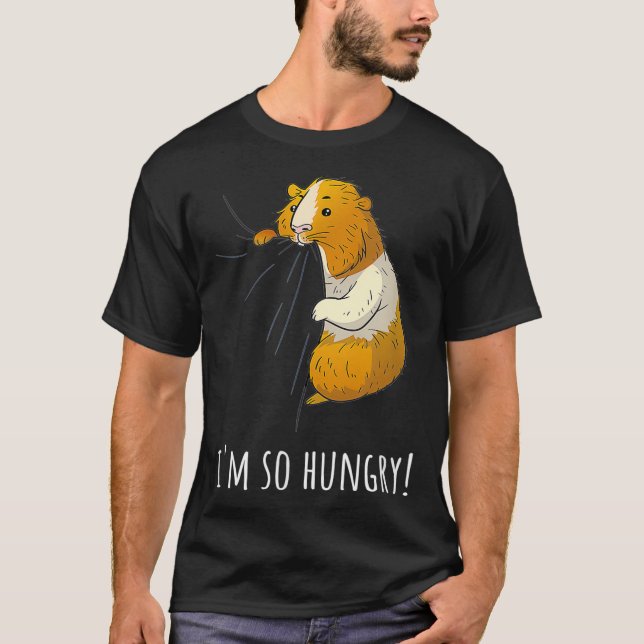 Guinea Pig Im So Hungry  I Pet Owner Gift  T-Shirt (Front)