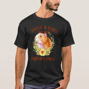 Guinea Pig Just A Girl Who Loves Guinea Pigs Cute  T-Shirt