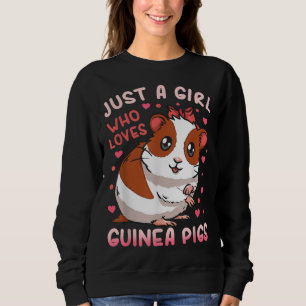 Guinea Pig Just a Girl Who Loves Guinea Pigs Sweatshirt