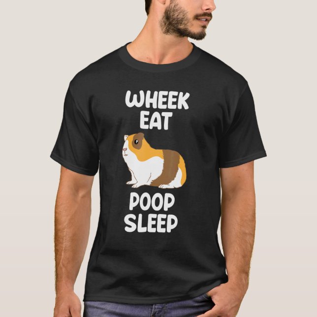 Guinea Pig Life Wheek Eat Poop Sleep  Furry Pet T-Shirt (Front)