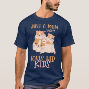 Guinea Pig Love Mummy Just A Mum Who Loves Her Kid T-Shirt