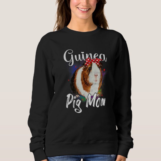Guinea Pig Mom Cute  Pet Owne  Guinea Pigs Sweatshirt (Front)