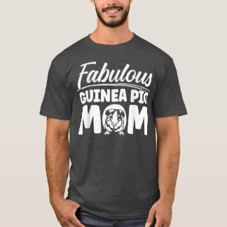 Guinea Pig Mom Fabulous Cavy T-Shirt