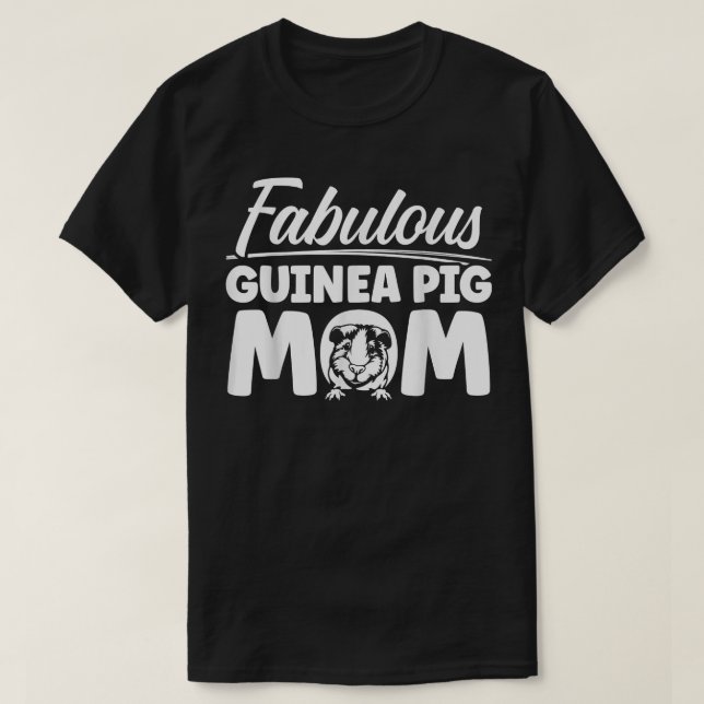 Guinea Pig Mom Fabulous Cavy  T-Shirt (Design Front)