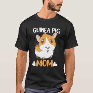 Guinea Pig Mom Guinea Pig Guinea Pig Owner Designs T-Shirt