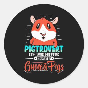 Guinea Pig Pigtrovert One Who Prefers Classic Round Sticker