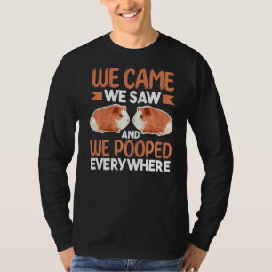 Guinea Pig We Came We Saw And We Pooped Everywher T-Shirt