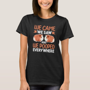 Guinea Pig We Came We Saw And We Pooped Everywhere T-Shirt