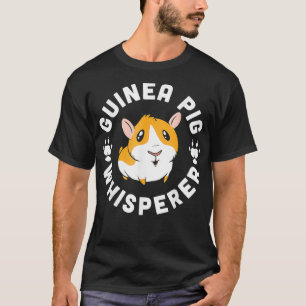 Guinea Pig Whisperer Animal Lover Guinea Pig T-Shirt