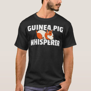 Guinea Pig Whisperer For Guinea Piggy Owner T-Shirt