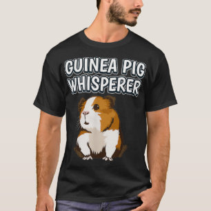 Guinea Pig Whisperer Funny Cavy Quote Guinea Pigs  T-Shirt